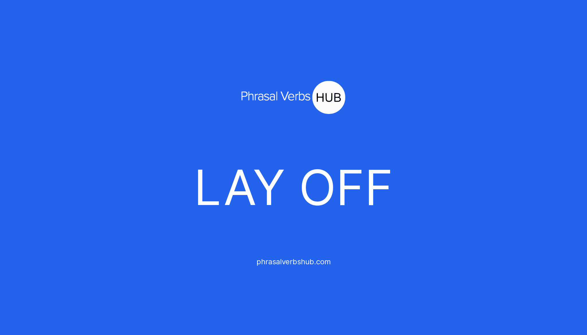 LAY OFF Phrasal Verb Meaning & Examples